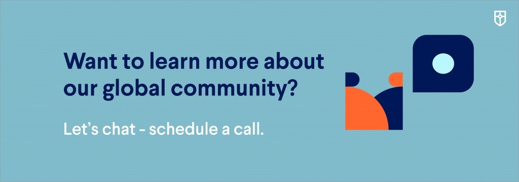 Want to learn about our global community? Let's schedule a call